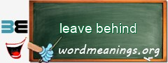 WordMeaning blackboard for leave behind